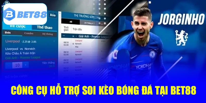 Công cụ hỗ trợ soi kèo bóng đá tại Bet88