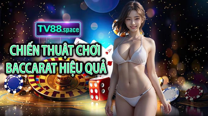 Chiến thuật chơi Baccarat hiệu quả