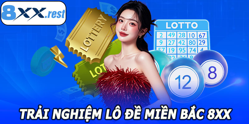 Lô Đề Miền Bắc 8XX – Trải Nghiệm Cá Cược Minh Bạch, Uy Tín