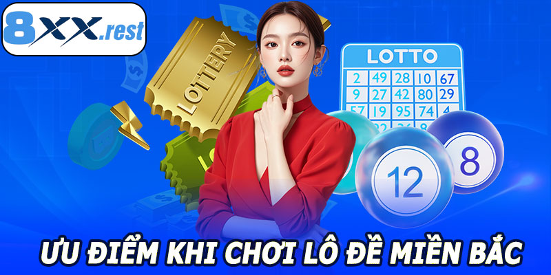 Ưu điểm khi chơi Lô Đề Miền Bắc 8XX