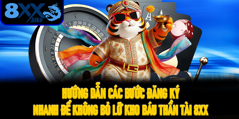 Hướng dẫn các bước đăng ký nhanh để không bỏ lỡ kho báu Thần Tài 8XX