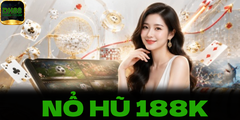 Nổ Hũ 188K: Top Cổng Game Tặng Code Tân Thủ Uy Tín Nhất 2026 